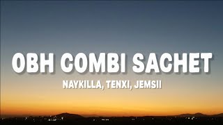 Download lagu Naykilla, Tenxi, Jemsii - Obh Combi Sachet (Lyrics) mp3