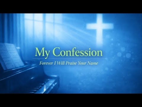 🎧 [영어버전] My Confession [Subtitle: Forever I Will Praise Your Name] Lyrics by Seung Hwan Park