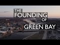 History Of Green Bay Part 1 Aerial Tour Through Time