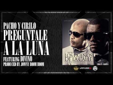 7. Pacho y Cirilo Ft. Divino - Preguntale A La Luna