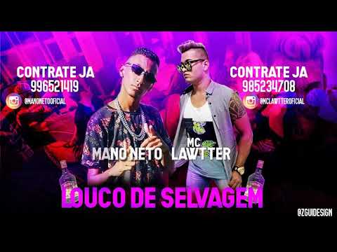 Mano Neto e Mc Lawtter - LOUCO DE SELVAGEM
