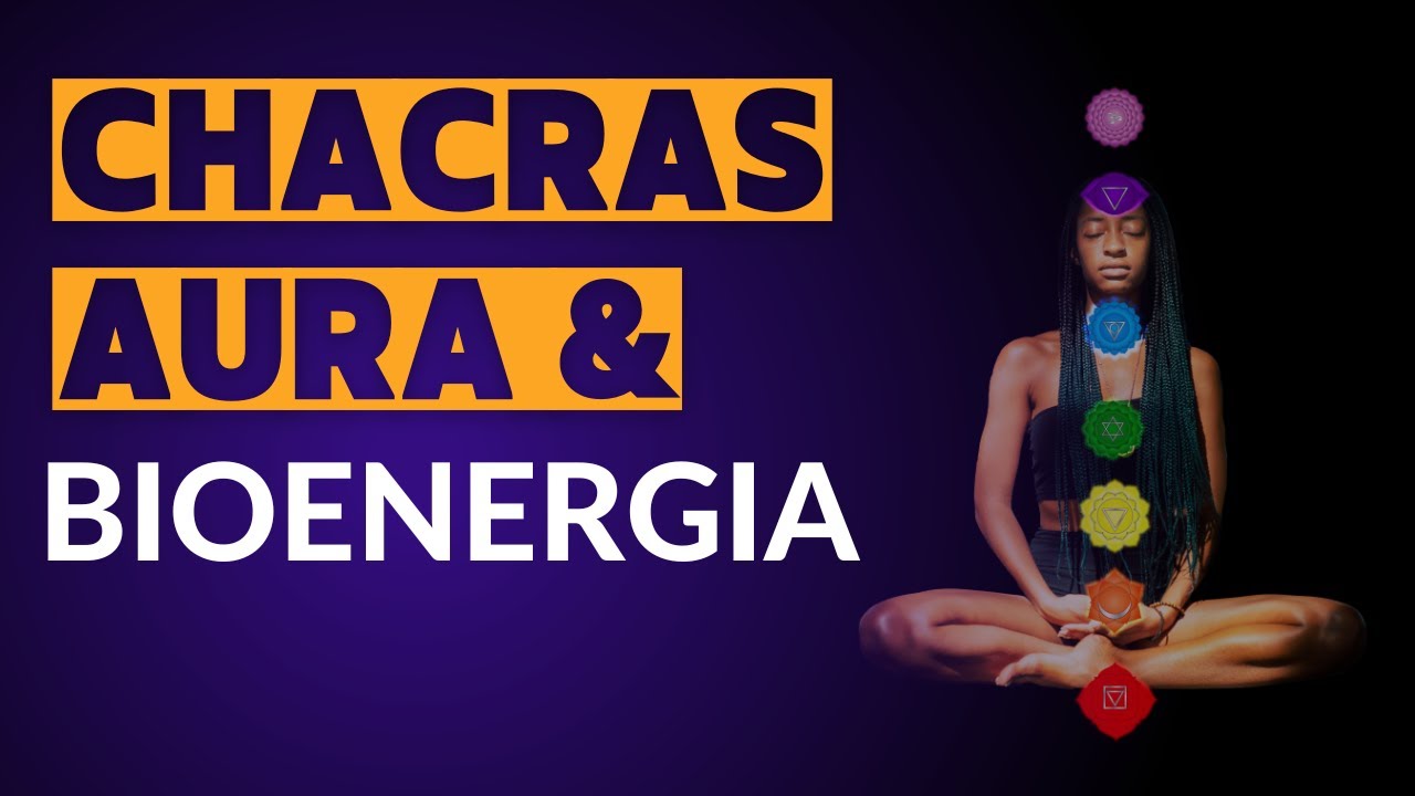 Chacras, Aura e Bioenergia