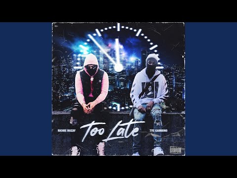 Too Late (feat. Richie Rozay)