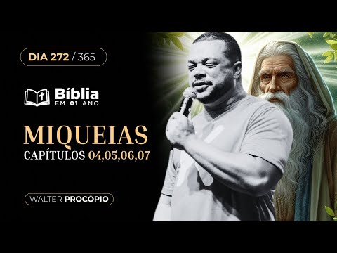 Dia 271/365: Miquéias 4, 5, 6 e 7 | Bíblia em 1 Ano | Walter Procópio