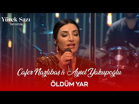 Cafer Nazlıbaş & Aysel Yakupoğlu - Öldüm Yar #YürekSazı