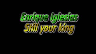 Enrique Iglesias  - Still your king lyrics