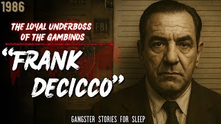 Gangster Stories For Sleep | Frank DeCicco – The Loyal Underboss of the Gambinos, 1986