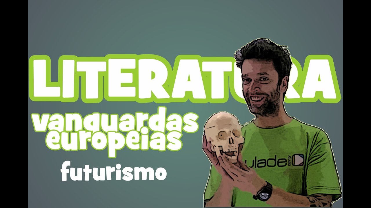 Literatura - Vanguardas Europeias: Futurismo