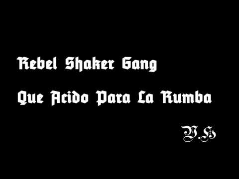 Rebel Shaker Gang - Que Acido Para La Rumba