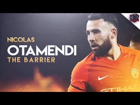 Nicolás Otamendi 2017 ● The Barrier ● Defensive Skills & Goals ● HD