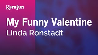 My Funny Valentine - Linda Ronstadt | Karaoke Version | KaraFun