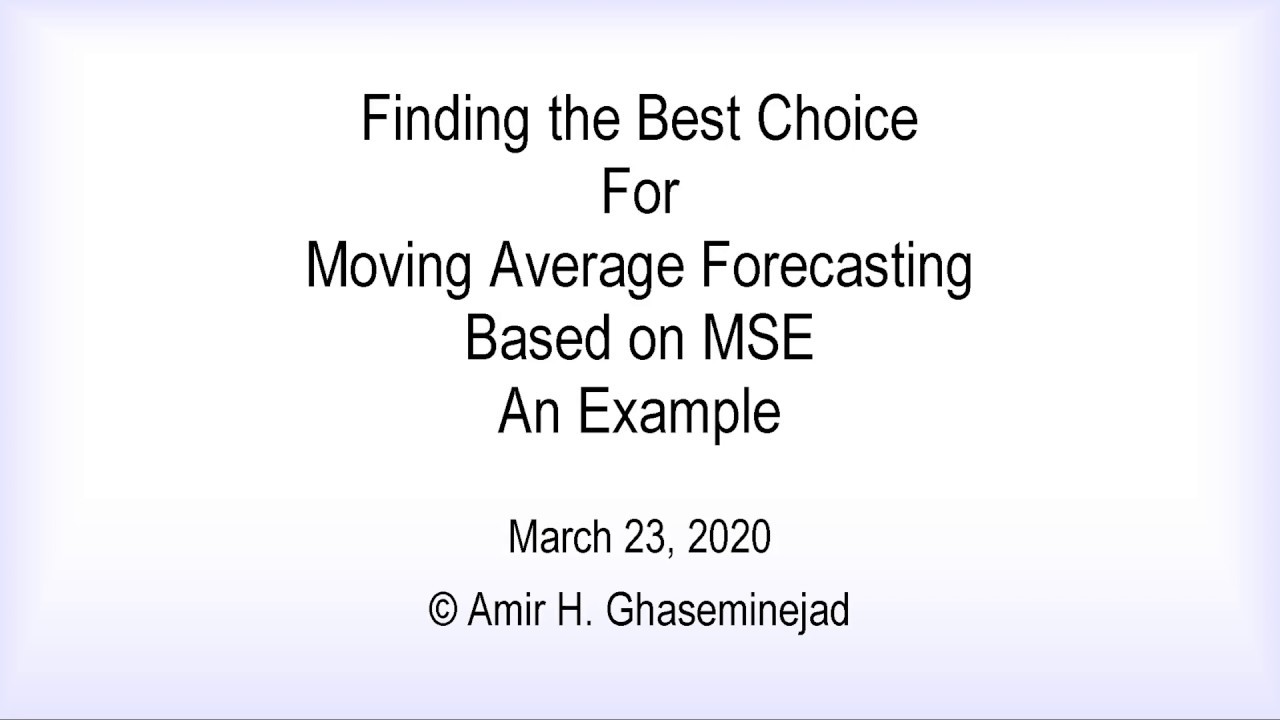 Finding the Best Choice For Moving Average Forecasting  Based on Mean Squared Errors (An Example)