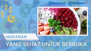 TIPS JALANI PUASA: Ingin Lebih Sehat? Ini Pilihan Menu Makanan yang Baik Dikonsumsi Saat Berbuka