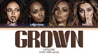 Little Mix - Grown (Color Coded Lyrics)