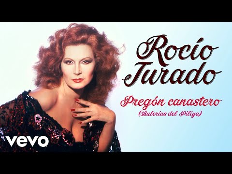 Rocio Jurado - Pregon Canastero (Bulerias del Piliya)
