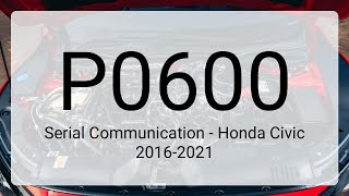 DTC P0600: Serial Communication - Honda Civic 2016-2021