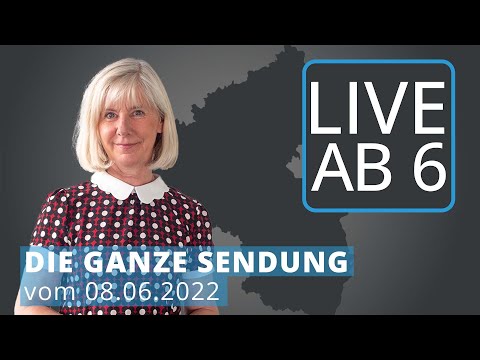 Live ab 6 - Die ganze Sendung | 08.06.2022