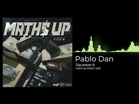 Pablo Dan - Squeeze It -  (MATHS UP RIDDIM)