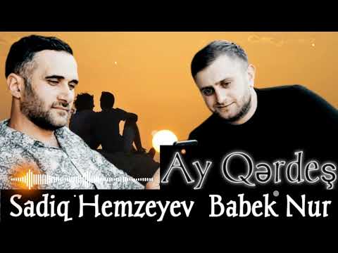Sadiq Hemzeyev ft Babek Nur -Ay Qerdes 2022 [ Official Audio ]