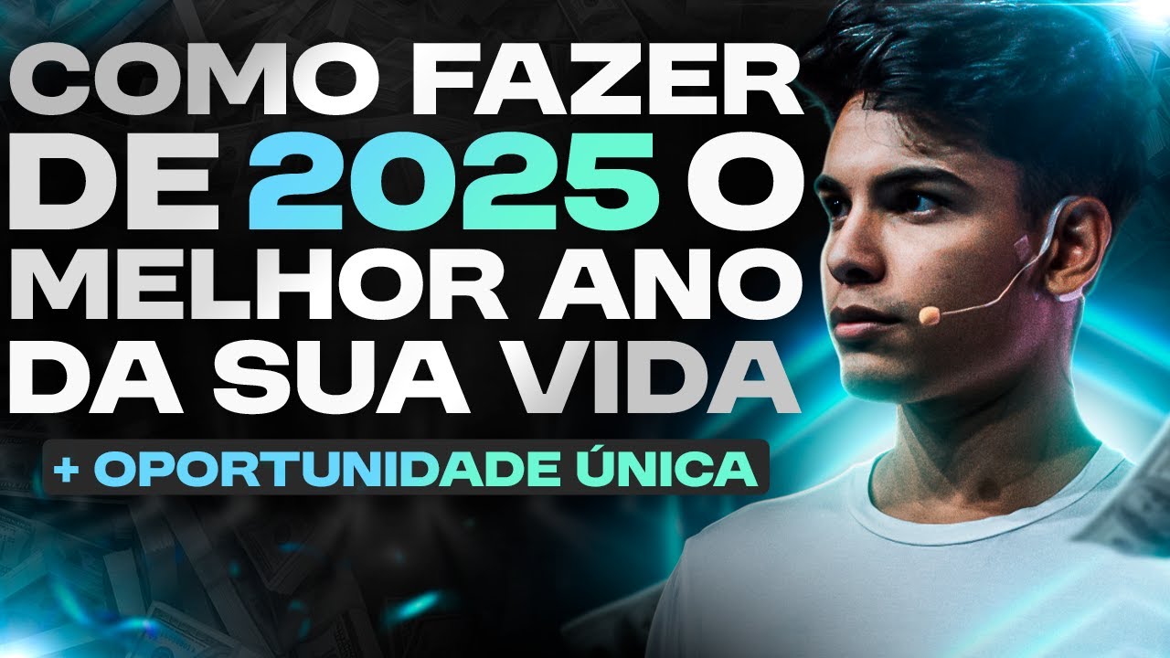 Como fazer de 2025 o Melhor Ano da sua Vida + Oportunidade Única