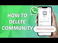 How to Delete Community in WhatsApp | Delete WhatsApp Community