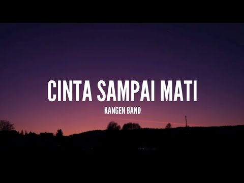 Kangen Band - Cinta Sampai Mati (Lirik)