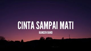 Download lagu Kangen Band - Cinta Sampai Mati (Lirik) mp3 Download lagu Kangen Band - Cinta Sampai Mati (Lirik) mp3