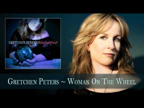 Gretchen Peters - Woman On The Wheel