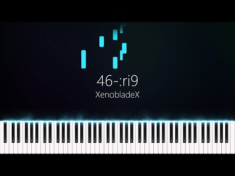 46-:ri9 | XenobladeX | Piano | SawanoHiroyuki
