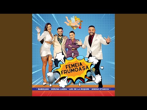 Femeia Frumoasa (feat. Miruna Lazea, Leo de la Rosiori, Simina Stanciu)