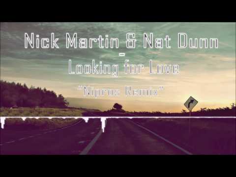 Nick Martin & Nat Dunn - Looking for Love [Nipros Remix]