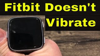 Fitbit Versa Doesn’t Vibrate-Easy Solution