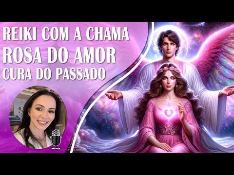 🌈 Decreto de Cura e Libertação do Passado | Chama Rosa | Reprogramação Mental com Reiki a Distância.