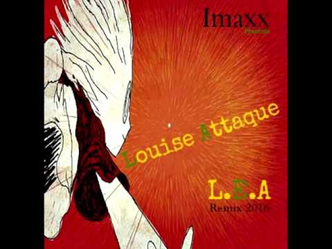 louise attaque -  LEA ( imaxx remix )2016