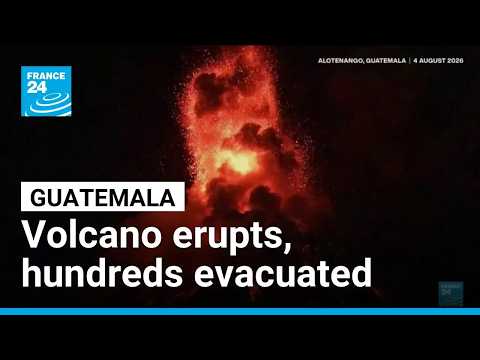 Guatemala volcano eruption forces hundreds to flee ash, gas and lava