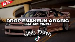 Download lagu DROP ENAKEUN ARABIC KALAM EINEH COCOK BUAT DI MOBIL VIRAL TIKTOK 2026 mp3