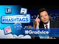 Hashtags: #Gradvice | The Tonight Show Starring Jimmy Fallon