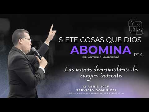 SIETE COSAS QUE DIOS ABOMINA PT4 - LAS MANOS DERRAMADORAS DE SANGRE INOCENTE - SERV DOM.- 12/04/2026