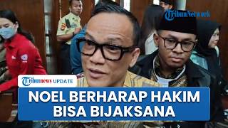 Kata Noel Jelang Menyampaikan Pembelaannya: Semoga Nanti Hakim Beri Kebijaksanaan soal Kasus Saya