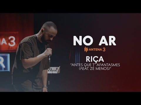 Riça -  "Antes Que T'Afantasmes ft. Zé Menos" | No Ar | Antena 3