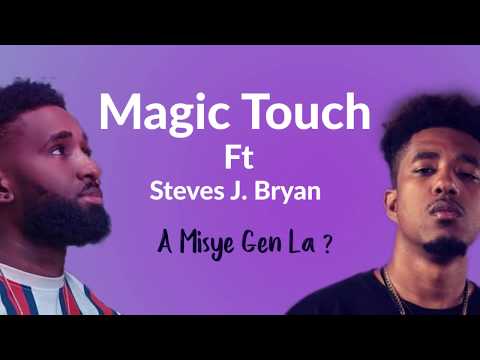 A misye gen la? - Magic Touch Ft. Steves J. Bryan ( Lyrics / Paroles )