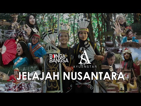 BUNGA BANGSA X AYUENSTAR - JELAJAH NUSANTARA