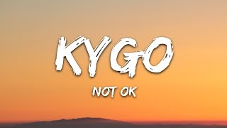 Kygo - Not Ok (Lyrics) ft. Chelsea Cutler Kygo - Not Ok (Lyrics) ft. Chelsea Cutler
