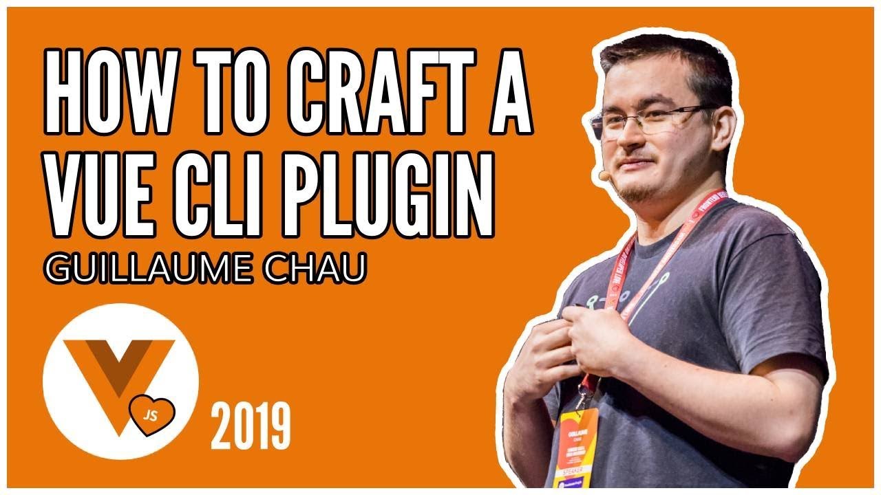 Guillaume Chau - How to Craft a Vue CLI Plugin