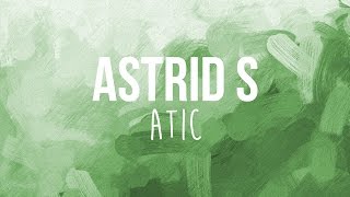 Astrid S - Atic (Lyrics)