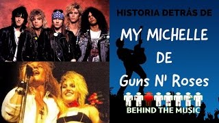 Guns N&#39; Roses - My Michelle // Historia Detrás De La Canción