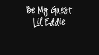 be my guest lil eddie