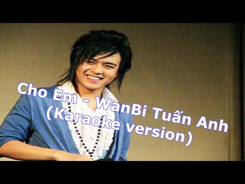 WanBi Tuấn Anh - Cho Em (Karaoke beat chuẩn)