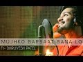 Mujhko Barsaat Bana Lo Cover Dhruvesh Patel