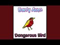 Dangerous Bird